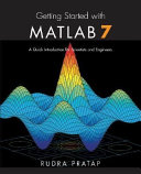 Getting started with MATLAB 7 : a quick introduction for scientists and engineers