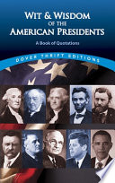 Wit and Wisdom of the American Presidents : a book of quotations