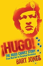  ¡Hugo! : the Hugo Chávez story from mud hut to perpetual revolution