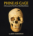 Phineas Gage : a gruesome but true story about brain science