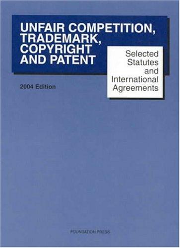 Unfair Competition Trademark Copyright and Patent 2004