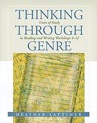 Thinking through genre : units of study in reading and writing workshops 4-12