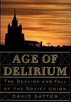 Age of Delirium: the decline and fall of the Soviet Union