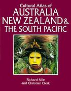 Cultural atlas of Australia, New Zealand, and the South Pacific