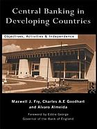 Central banking in developing countries : objectives, activities and independence