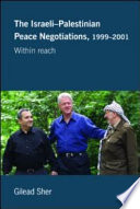 The Israeli-Palestinian Peace Negotiations, 1999-2001: within reach 