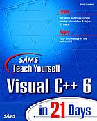 Sams teach yourself Visual C++ 6 in 21 days