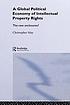 A Global Political Economy of Intellectual Property Rights