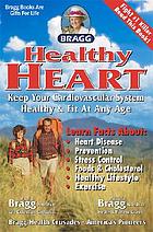 Healthy Heart: keep your cardiovascular system healthy & fit at any age 