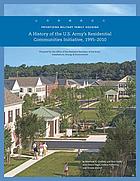 A history of the U.S. Army's Residential Communities Initiative, 1995-2010 : privatizing military family housing