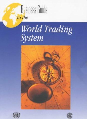 Business guide to the world trading system.