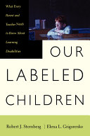 Our Labeled Children : what every parent and teacher needs to know about learning disabilities