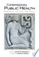 Contemporary public health : principles, practice, and policy