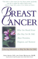 Breast Cancer : what you should know (but may not be told) about prevention, diagnosis, and treatment