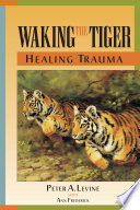  Waking the tiger : healing trauma 