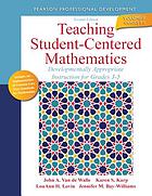 Teaching student-centered mathematics. Developmentally appropriate instruction for grades 3-5