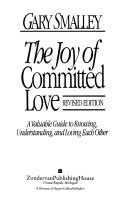 Joy of Committed Love : a valuable guide to knowing, understanding, and loivng each other