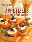 Best ever appetizers, starters, & first courses