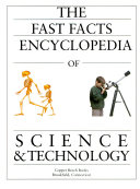 The Fast Facts Encyclopedia of Science & Technology