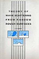 Theory of Wave Scattering From Random Rough Surfaces,