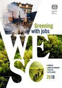  World employment social outlook 2018: greening with jobs