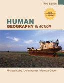  Human geography in action / Michael Kuby, John Harner, Patricia Gober ; contributors, Dan Arreola ... [et al.].