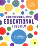 Understanding and Using Educational Theories