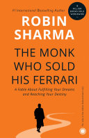 The Monk Who Sold His Ferrari: A Fable About Fulfilling Your Dreams & Reaching Your Destiny