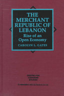 The merchant republic of Lebanon : rise of an open economy