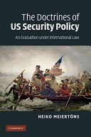 The Doctrines of US Security Policy: an evaluation under international law