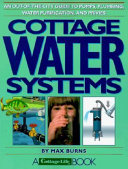 Cottage water systems: an out-of-the-city guide to pumps, plumbing, water purification, and privies