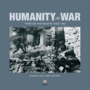 Humanity in War : frontline photography since 1860