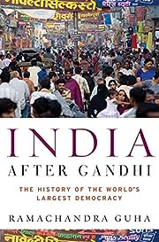  India after Gandhi : the history of the world's largest democracy