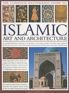 A Complete Illustrated Guide to Islamic Art and Architecture