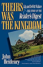 Theirs was the kingdom: Lila and DeWitt Wallace and the story of the Reader's digest