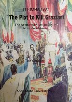 The plot to kill Graziani : the attempted assassination of Mussolini's viceroy