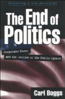 The End of Politics: corporate power and the decline of the public sphere