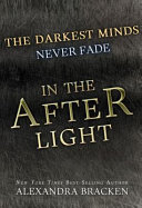 In the Afterlight (A Darkest Minds Novel, Book 3)