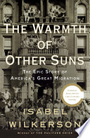 The warmth of other suns: the epic story of America's great migration