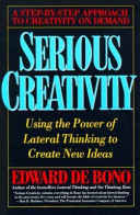 Serious Creativity : using the power of lateral thinking to create new ideas