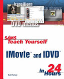 Sams Teach Yourself IMovie and IDVD in 24 Hours