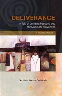 Deliverance: a Tale of Colliding Passions and the Muse of Forgiveness, a Historical Novel