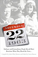 November 22, 1963: Ordinary and Extraordinary People Recall Their Reactions When They Heard the News...