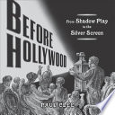 Before Hollywood : from shadow play to the silver screen