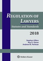 Regulation of Lawyers: Statutes and Standards, 2018 Supplement (Supplements)