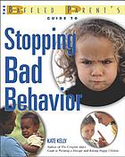 The Baffled Parent's Guide to Stopping Bad Behavior