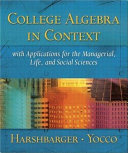 College Algebra in Context with Applications for the Managerial, Life and Social Sciences