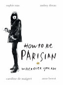 How To Be Parisian Wherever You Are