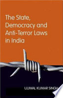 The State, Democracy and Anti-Terror Laws in India