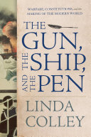 The gun, the ship, and the pen: warfare, constitutions, and the making of the modern world.